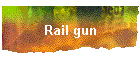 Rail gun