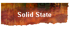 Solid State