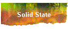 Solid State