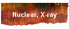 Nuclear, X-ray